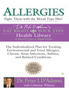 Allergies (eBook): Fight Them with the Blood Type Diet: The Individualized Plan for Treating Environmental and Food Allergies, Chronic Sinus Infections, Asthma and Related Conditions